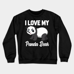 I Love My Panda Bear Crewneck Sweatshirt